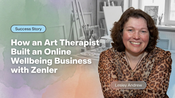 Lesley Andrew - Art Therapist, Building an Online Wellbeing Business with Zenler